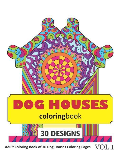 Dog Houses Coloring Book: 30 Coloring Pages of Dog House s in Coloring Book for Adults (Vol 1)