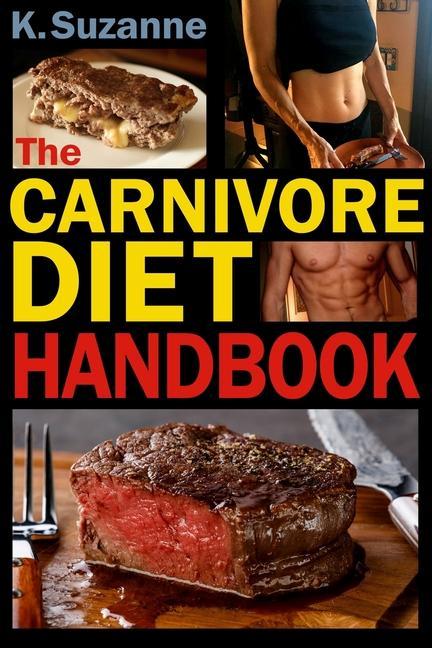 The Carnivore Diet Handbook: Get Lean Strong and Feel Your Best Ever on a 100% Animal-Based Diet