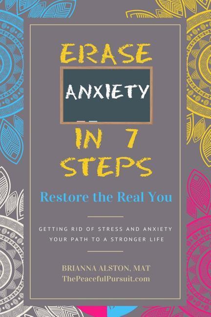Erase Anxiety In 7 Steps: Restore the Real You