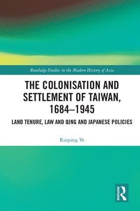 The Colonisation and Settlement of Taiwan 1684-1945