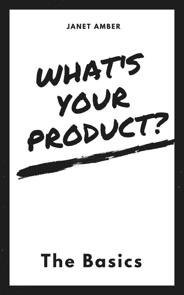 What‘s Your Product? The Basics
