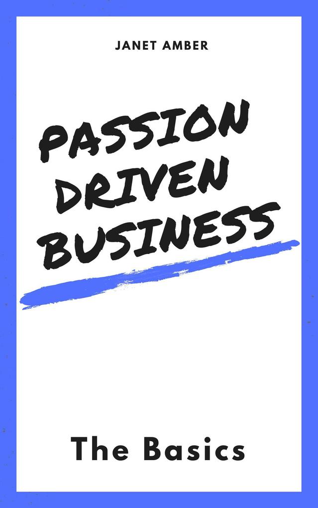 Passion Driven Business: The Basics