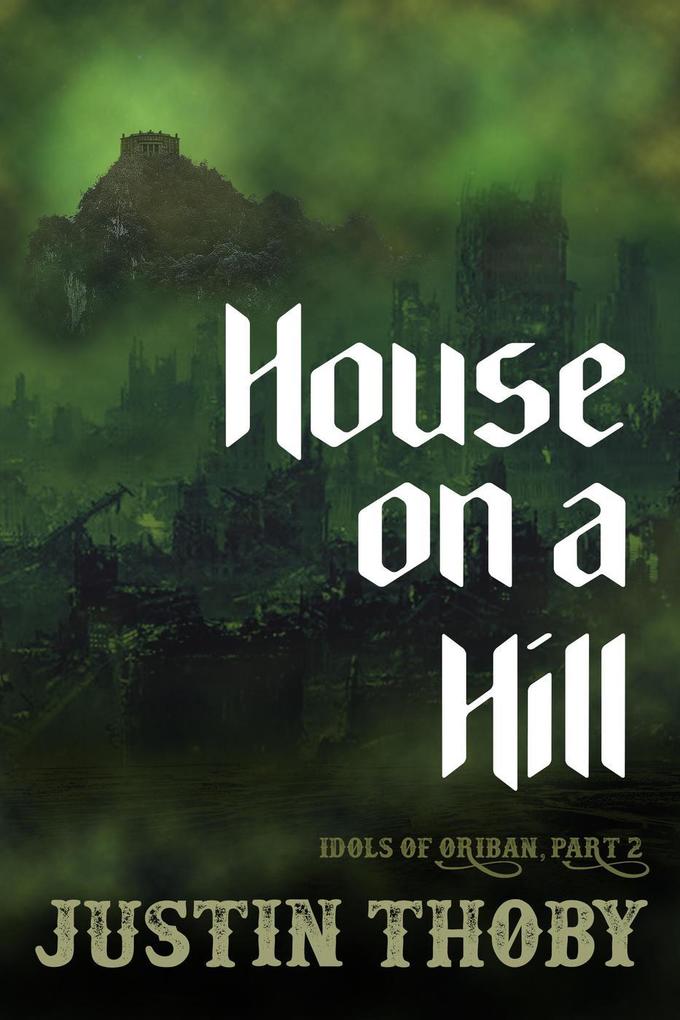 House on a Hill (Idols of Oriban #2)