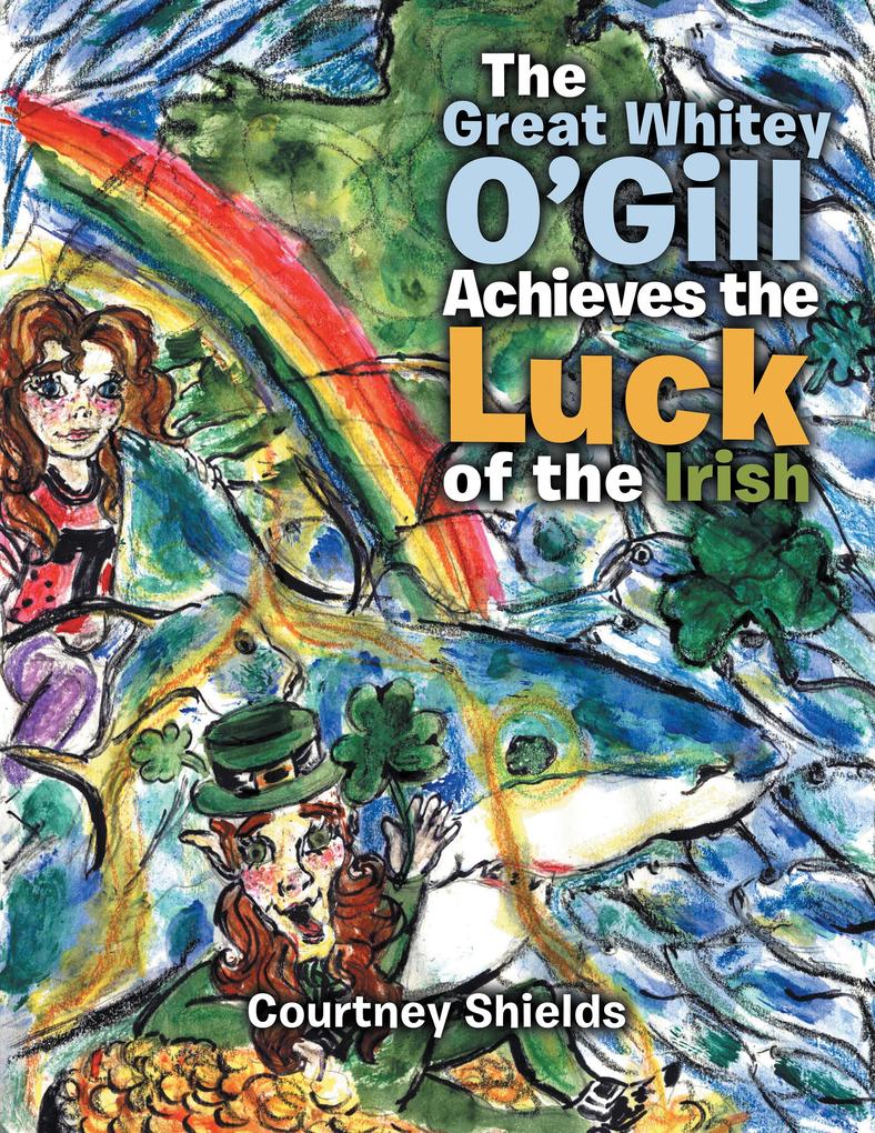 The Great Whitey O‘Gill Achieve the Luck of the Irish
