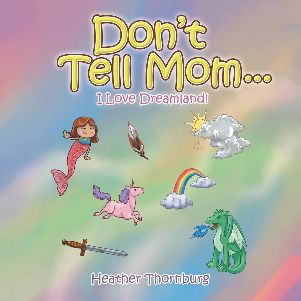 Don‘T Tell Mom . . .