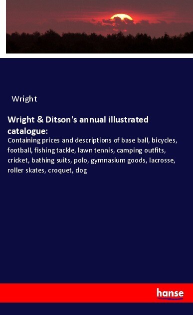 Wright & Ditson‘s annual illustrated catalogue: