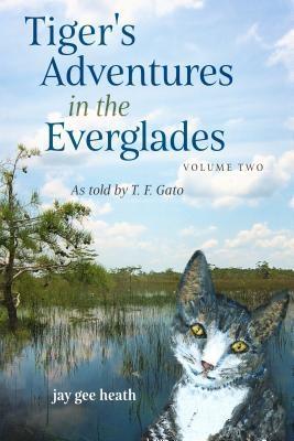Tiger‘s Adventures in the Everglades Volume Two