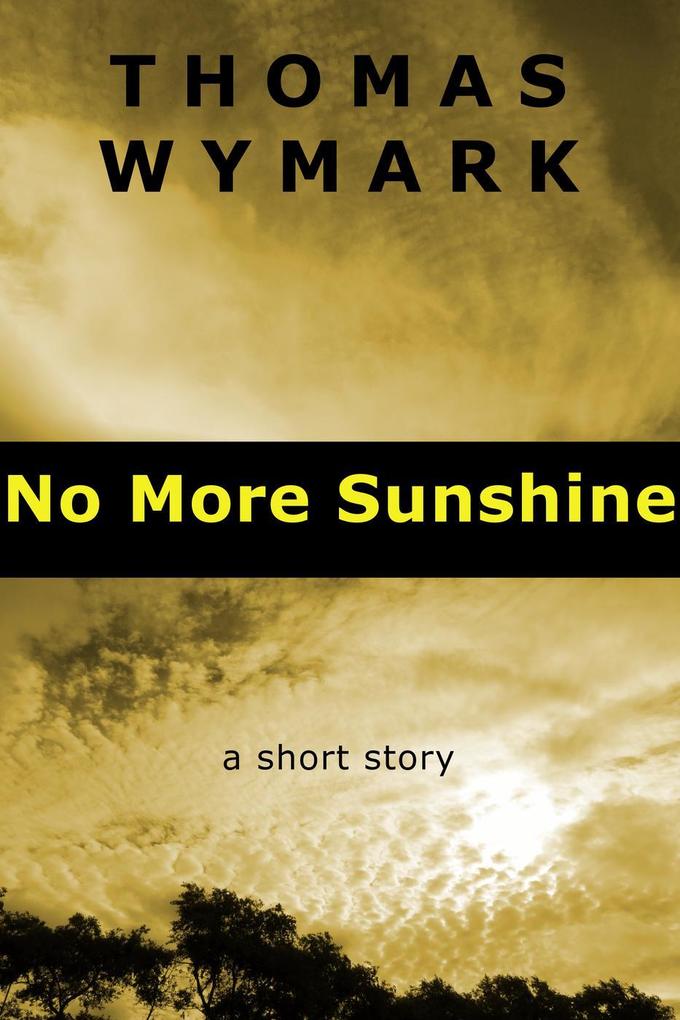 No More Sunshine (a short story)