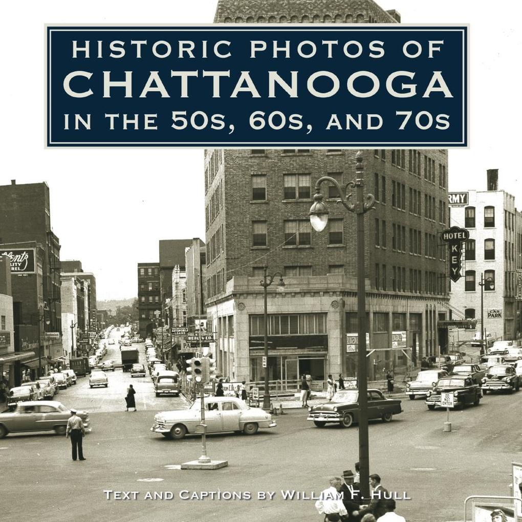 Historic Photos of Chattanooga in the 50s 60s and 70s