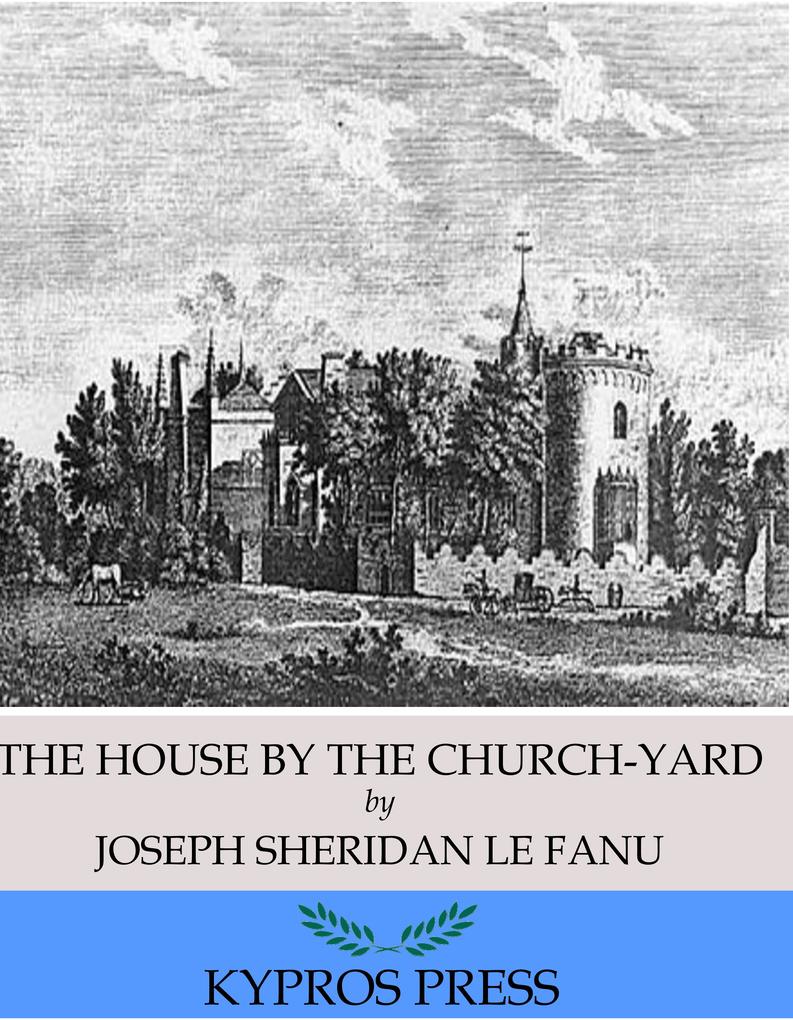 The House by the Church-Yard - Joseph Sheridan Le Fanu
