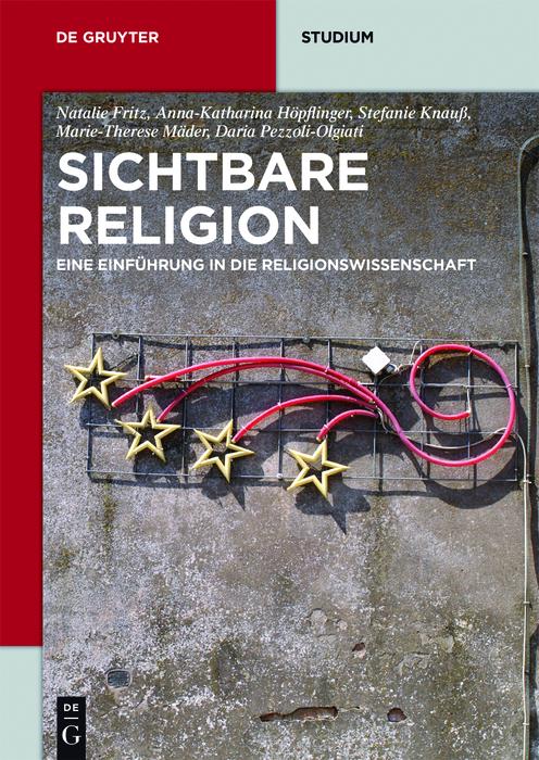Sichtbare Religion - Marie-Therese Mäder/ Natalie Fritz/ Daria Pezzoli-Olgiati/ Anna-Katharina Höpflinger/ Stefanie Knauß