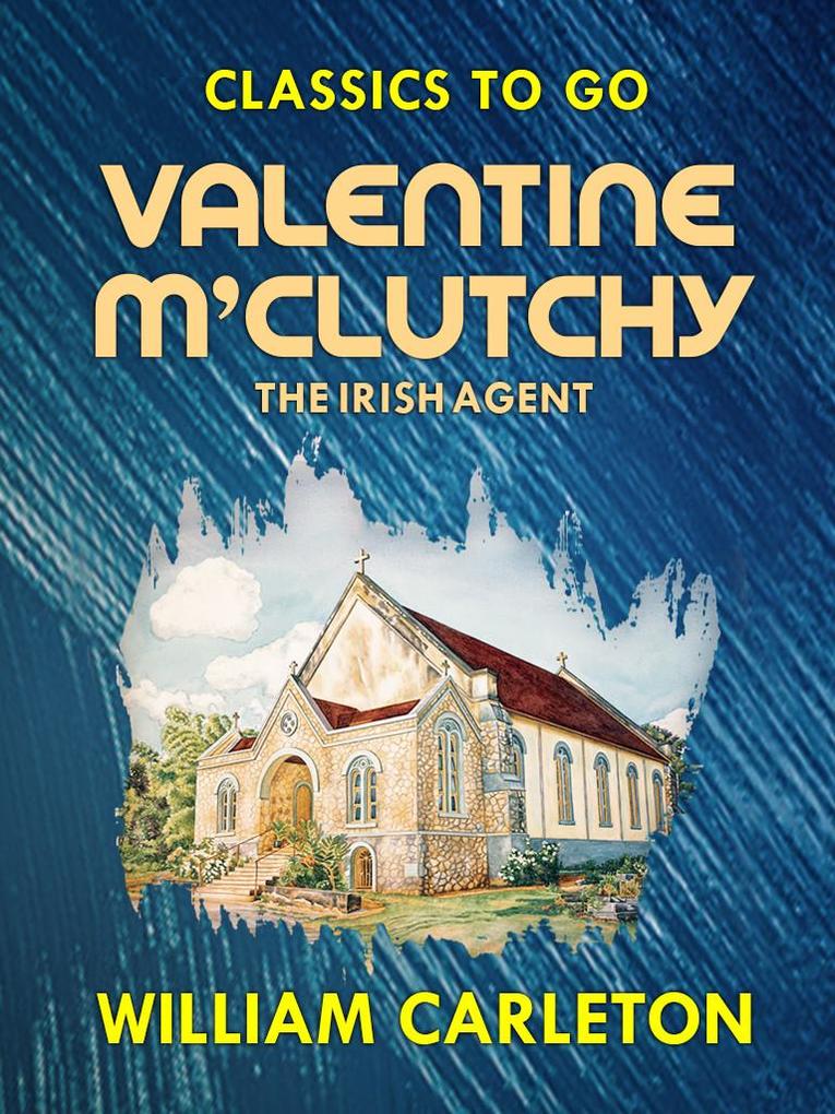 Valentine M‘Clutchy The Irish Agent