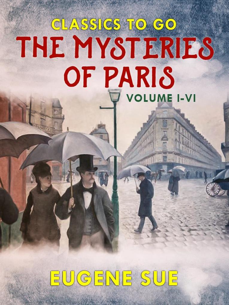 The Mysteries of Paris Volume I-VI