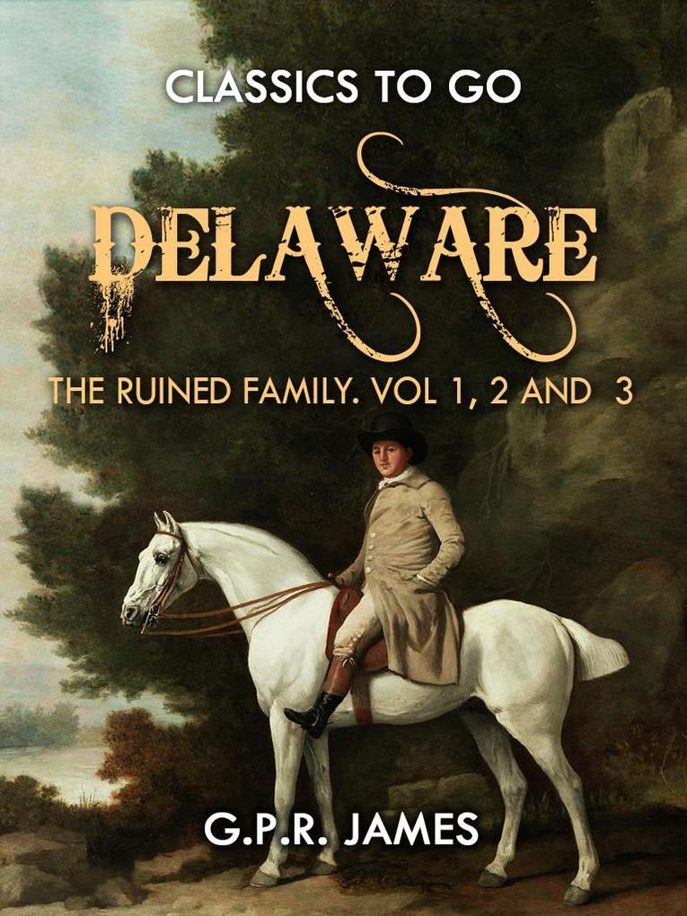 Delaware; or The Ruined Family. Vol.12 And 3