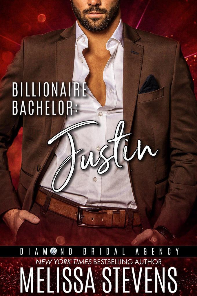 Billionaire Bachelor: Justin (Diamond Bridal Agency #1)