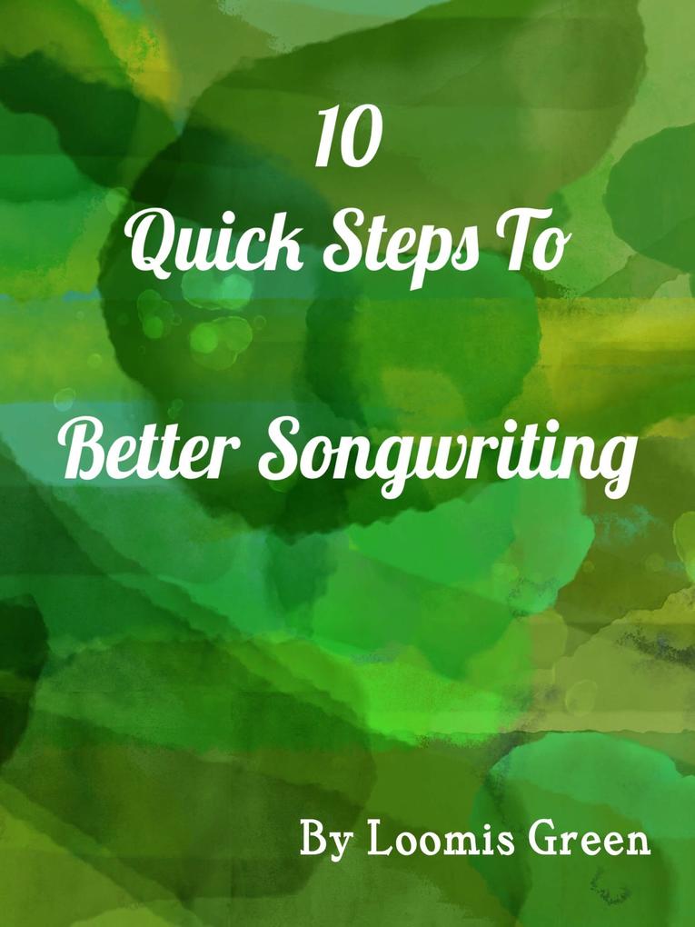 10 Quick Steps To Better Songwriting