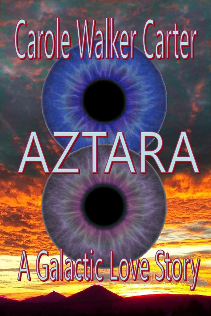 AZTARA A Galactic Love Story (Aztarian Series #2)