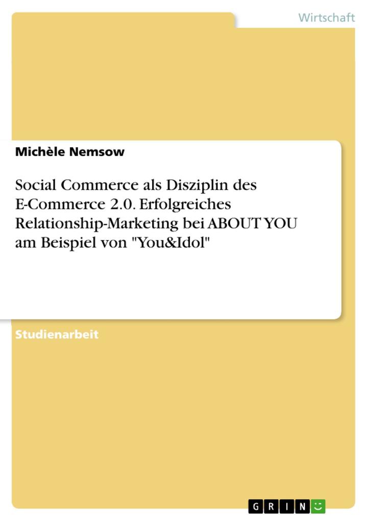 Social Commerce als Disziplin des E-Commerce 2.0. Erfolgreiches Relationship-Marketing bei ABOUT YOU am Beispiel von You&Idol
