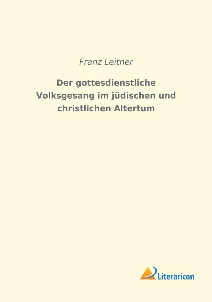 Der gottesdienstliche Volksgesang im jüdischen und christlichen Altertum