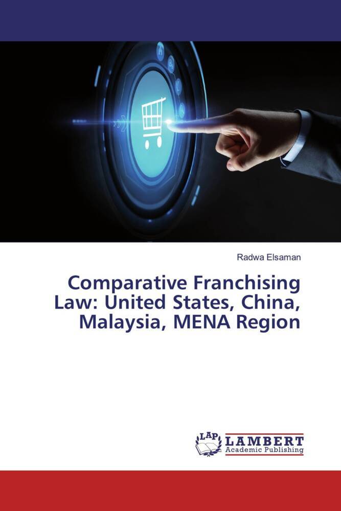 Comparative Franchising Law: United States China Malaysia MENA Region