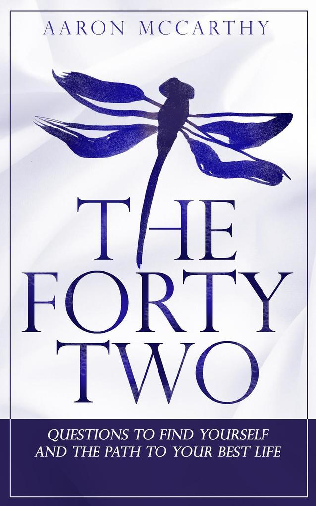 The FortyTwo : Questions to find yourself and the path to your best life