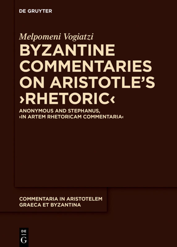 Byzantine Commentaries on Aristotle‘s Rhetoric