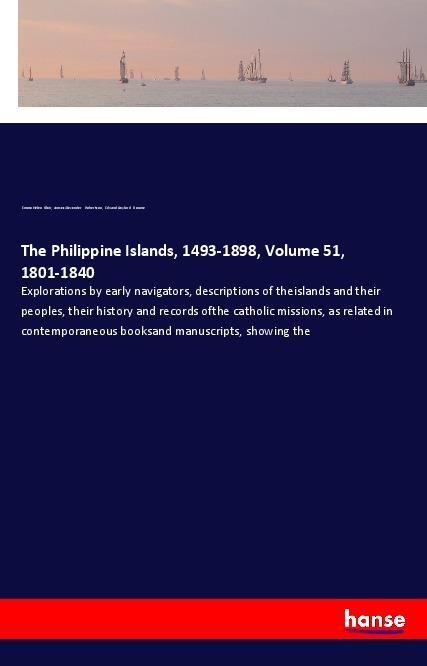 The Philippine Islands 1493-1898 Volume 51 1801-1840