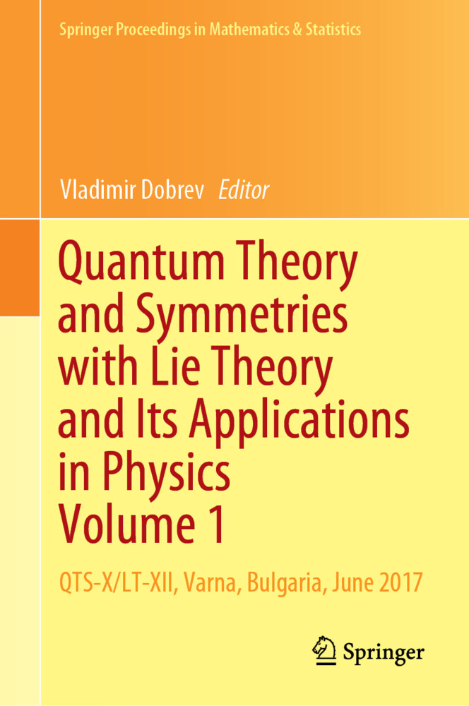 Quantum Theory and Symmetries with Lie Theory and Its Applications in Physics Volume 1