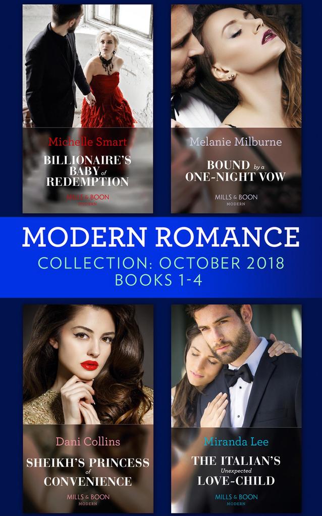 Modern Romance October Books 1-4: Billionaire‘s Baby of Redemption / Bound by a One-Night Vow / Sheikh‘s Princess of Convenience / The Italian‘s Unexpected Love-Child