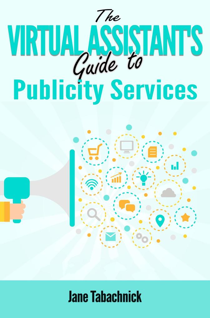 The Virtual Assistant‘s Guide to Publicity Services
