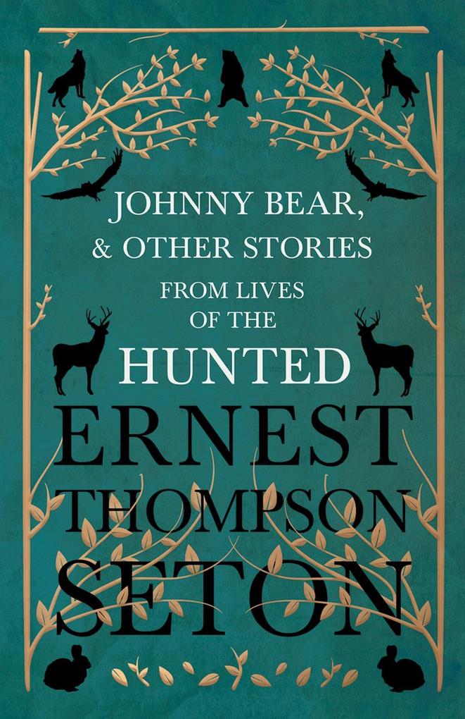 Johnny Bear and Other Stories from Lives of the Hunted