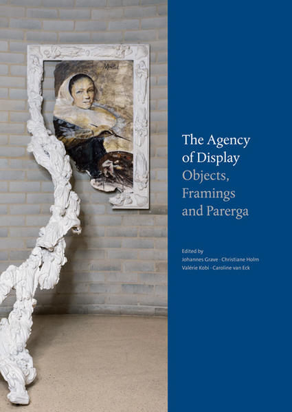The Agency of Display - Objects Framings and Parerga