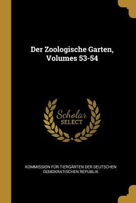 Der Zoologische Garten Volumes 53-54