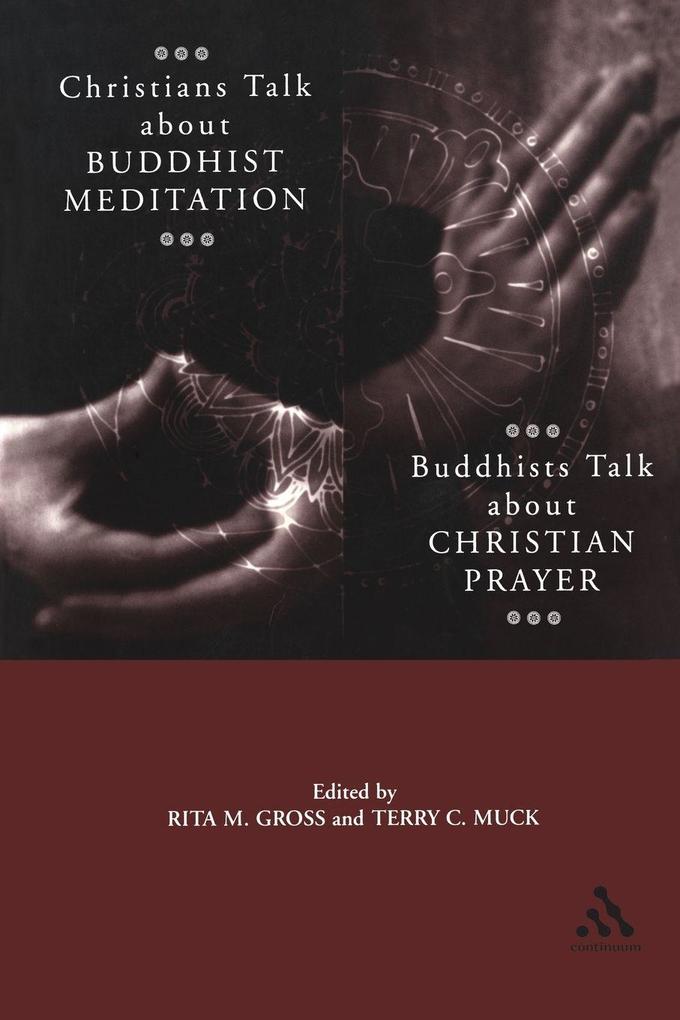 Christians Talk about Buddhist Meditation Buddhists Talk About Christian Prayer