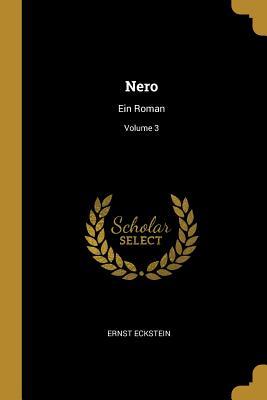 Nero: Ein Roman; Volume 3