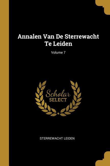 Annalen Van de Sterrewacht Te Leiden; Volume 7