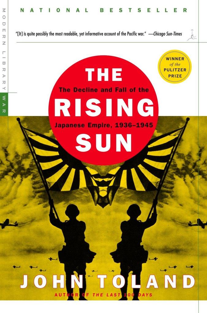 The Rising Sun: The Decline and Fall of the Japanese Empire 1936-1945