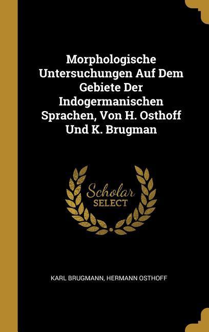 Morphologische Untersuchungen Auf Dem Gebiete Der Indogermanischen Sprachen Von H. Osthoff Und K. Brugman