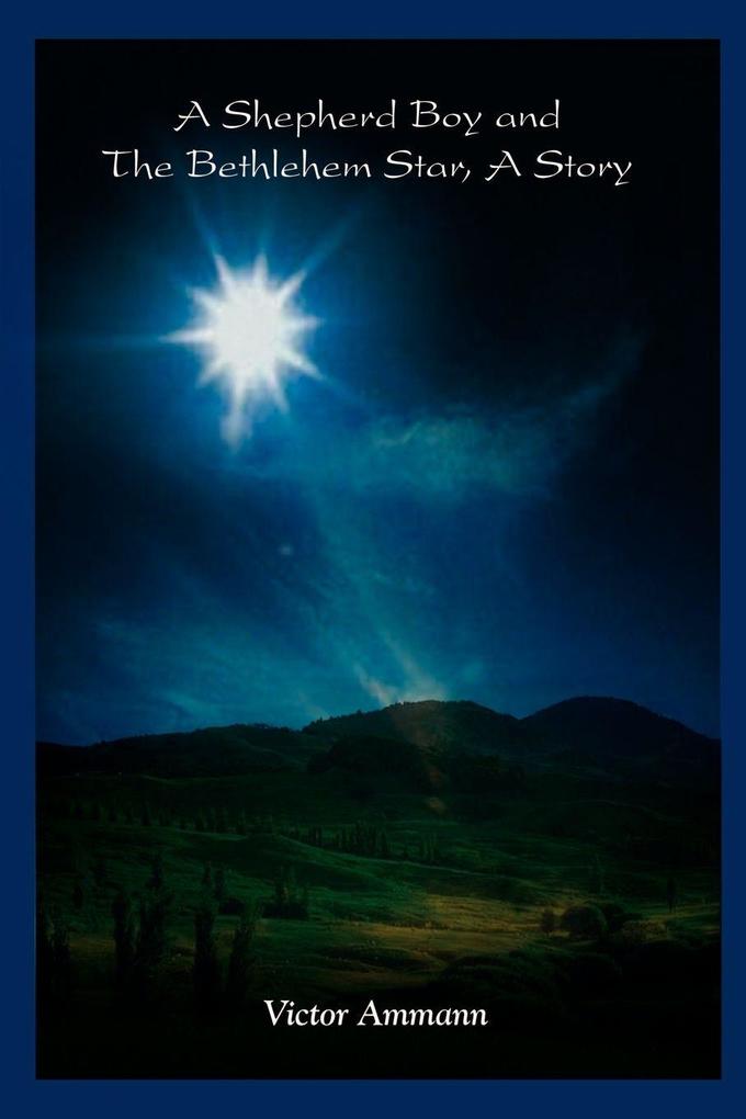 A Shepherd Boy and The Bethlehem Star A Story