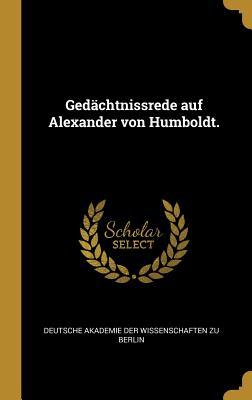 Gedächtnissrede Auf Alexander Von Humboldt.