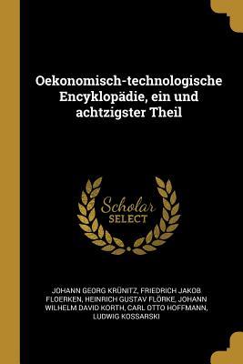 Oekonomisch-Technologische Encyklopädie Ein Und Achtzigster Theil