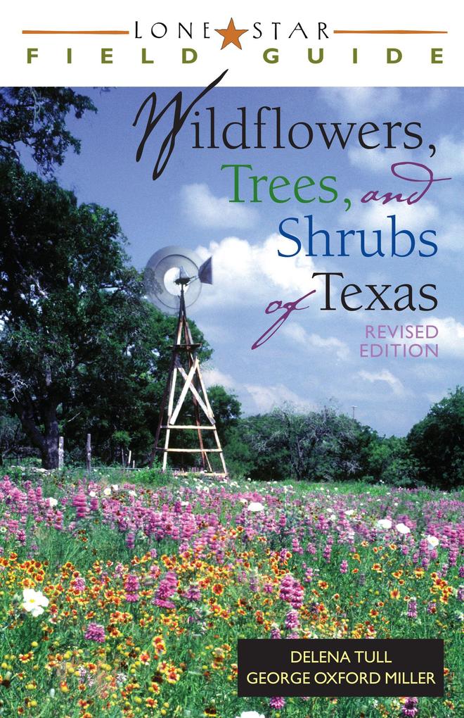 Lone Star Field Guide to Wildflowers Trees and Shrubs of Texas