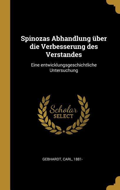 Spinozas Abhandlung über die Verbesserung des Verstandes