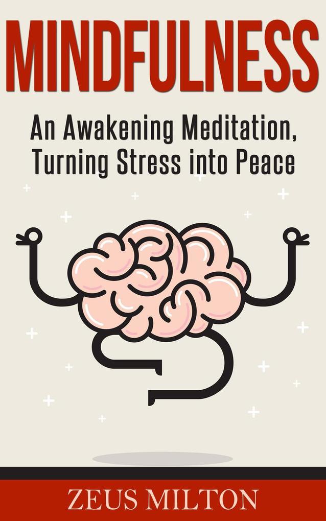 Mindfulness: An Awakening Meditation Turning Stress into Peace