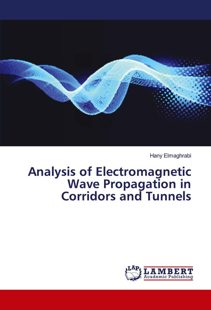 Analysis of Electromagnetic Wave Propagation in Corridors and Tunnels