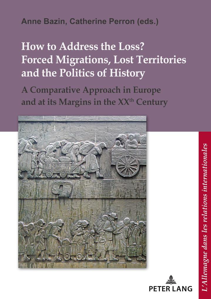 How to Address the Loss? Forced Migrations Lost Territories and the Politics of History