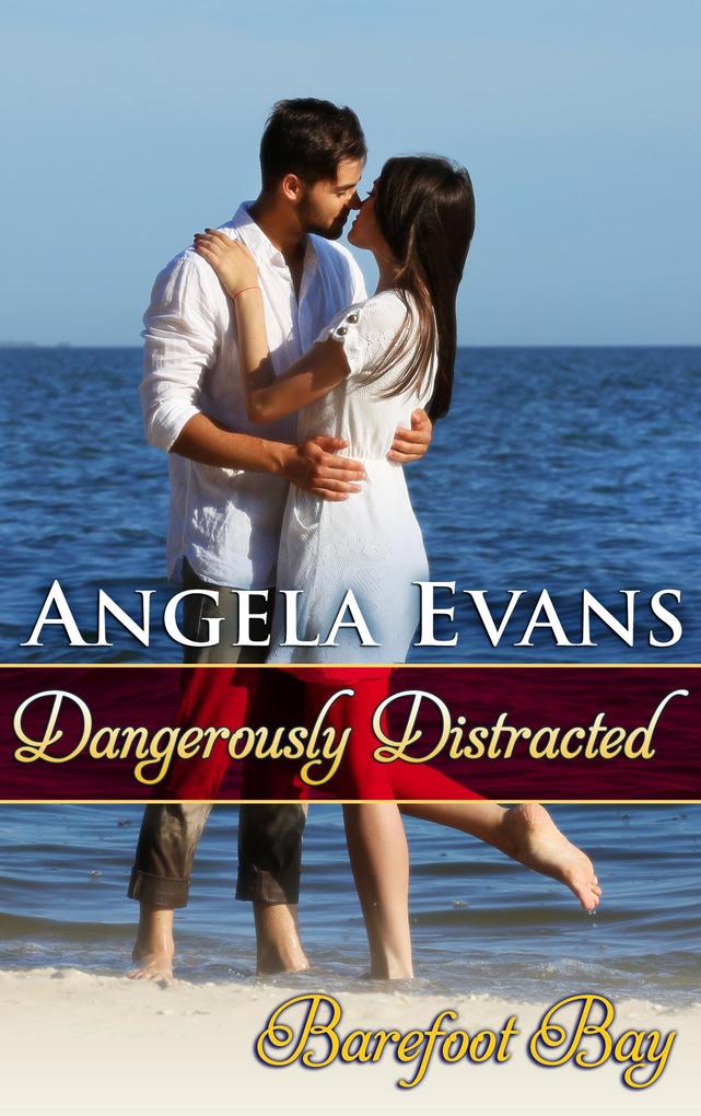 Dangerously Distracted (Barefoot Bay: Dangerously #2)