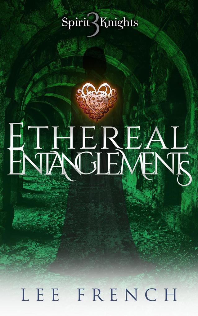 Ethereal Entanglements (Spirit Knights #3)