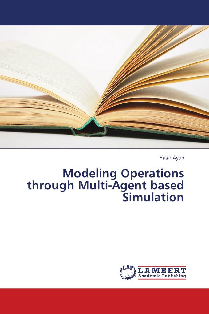 Modeling Operations through Multi-Agent based Simulation