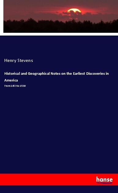 Historical and Geographical Notes on the Earliest Discoveries in America
